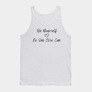 Be Yourself - No One Else Can  (Center) Tank Top